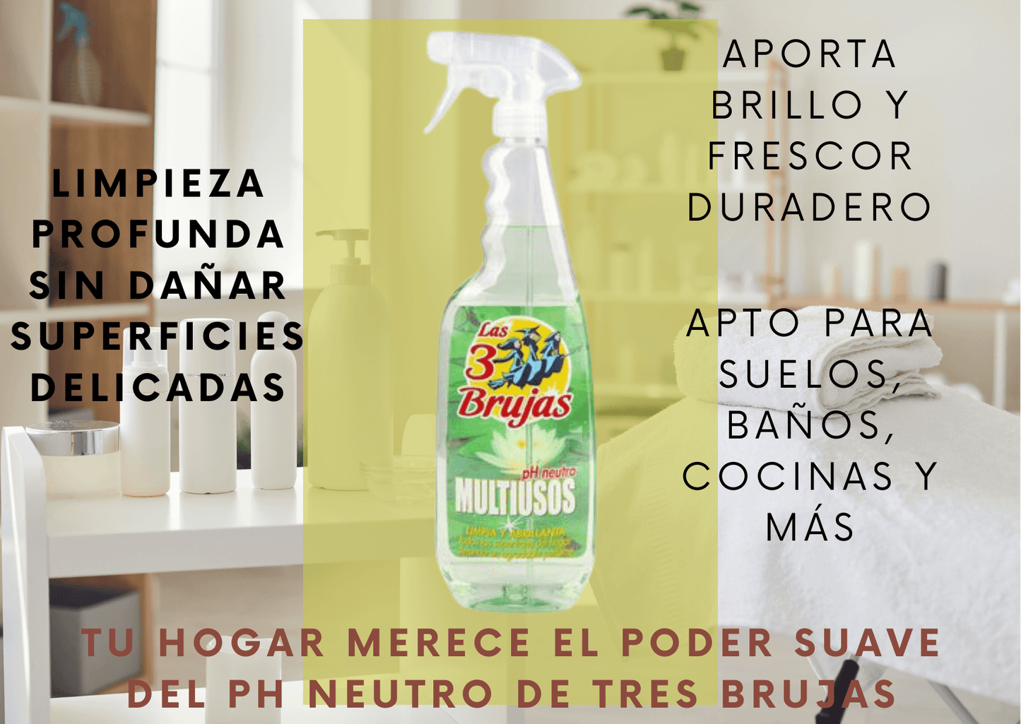 Limpiador Multiusos Tres Brujas pH Neutro – Brillo y frescura con cada pasada.